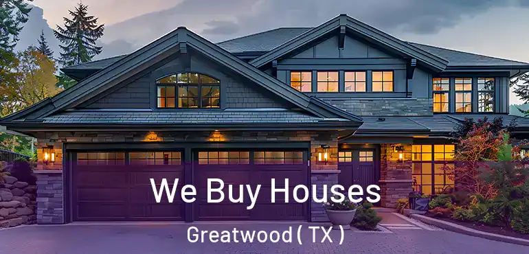  We Buy Houses Greatwood ( TX )