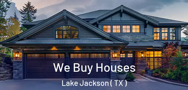  We Buy Houses Lake Jackson ( TX )