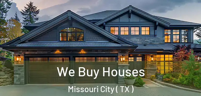  We Buy Houses Missouri City ( TX )
