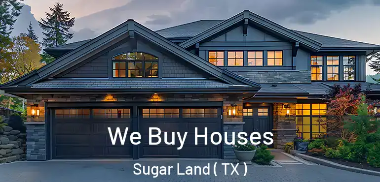  We Buy Houses Sugar Land ( TX )