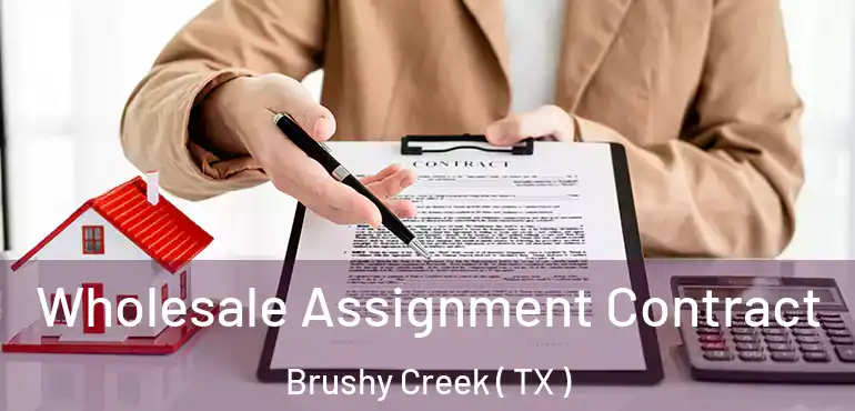  Wholesale Assignment Contract Brushy Creek ( TX )