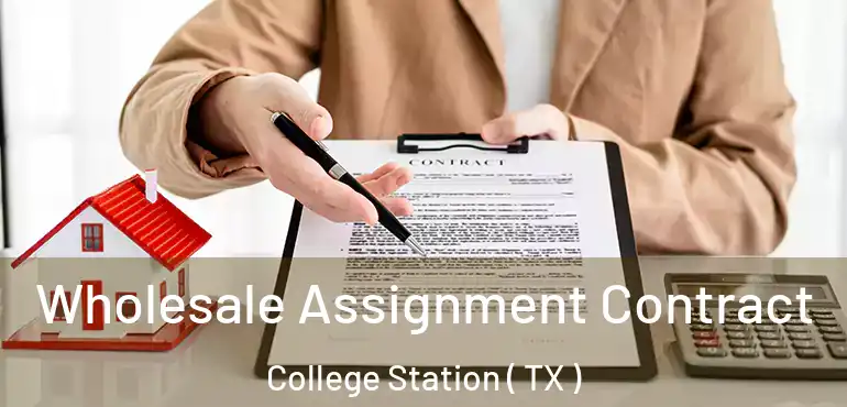  Wholesale Assignment Contract College Station ( TX )