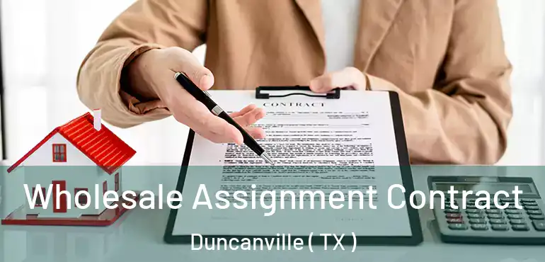  Wholesale Assignment Contract Duncanville ( TX )