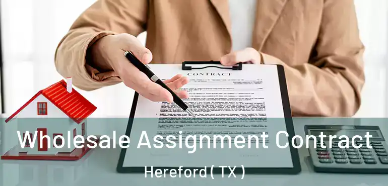  Wholesale Assignment Contract Hereford ( TX )