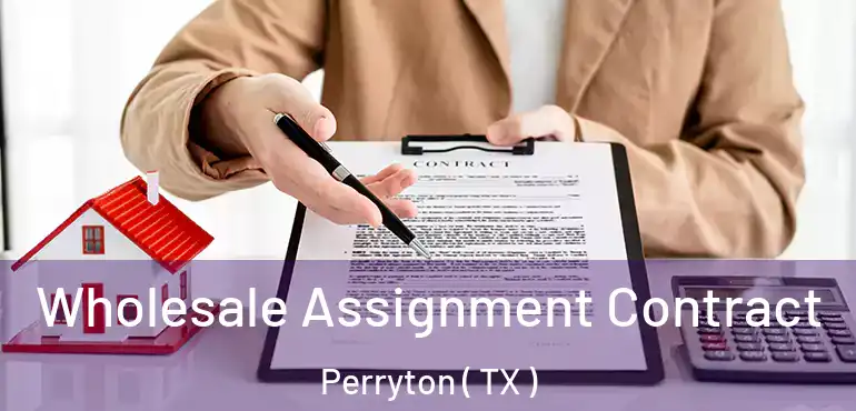  Wholesale Assignment Contract Perryton ( TX )