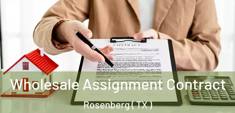  Wholesale Assignment Contract Rosenberg ( TX )