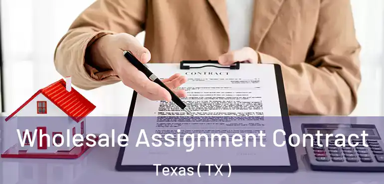  Wholesale Assignment Contract Texas ( TX )