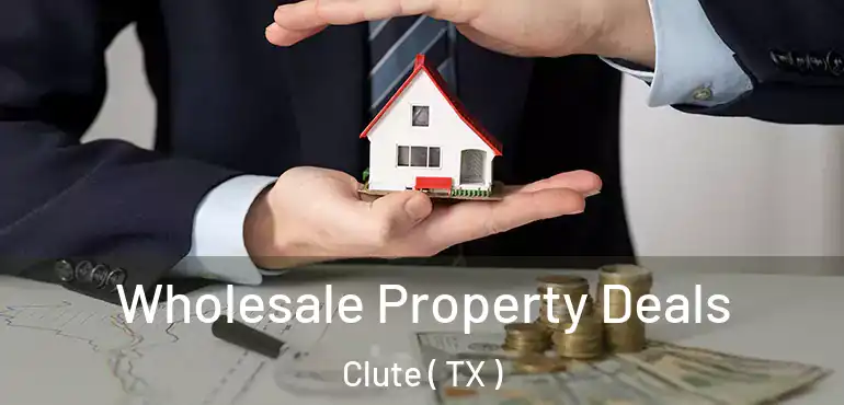  Wholesale Property Deals Clute ( TX )