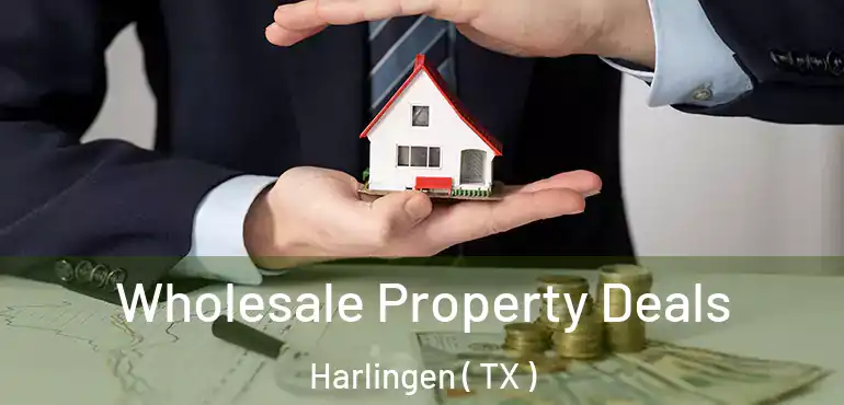  Wholesale Property Deals Harlingen ( TX )
