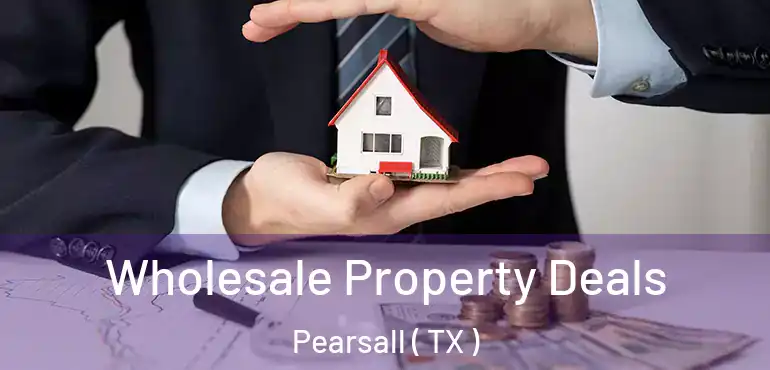  Wholesale Property Deals Pearsall ( TX )