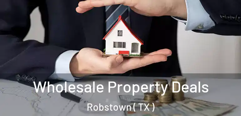  Wholesale Property Deals Robstown ( TX )