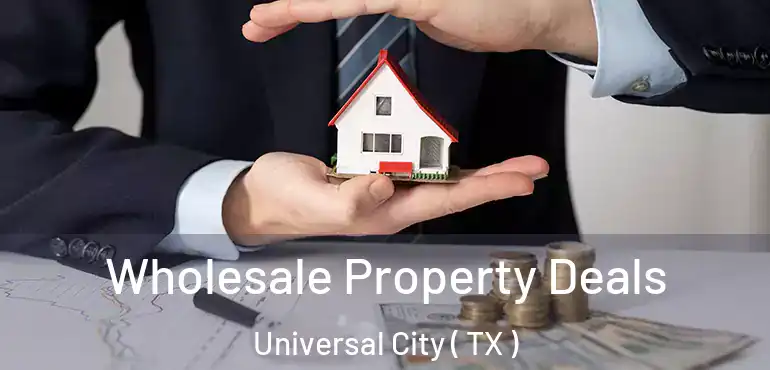 Wholesale Property Deals Universal City ( TX )