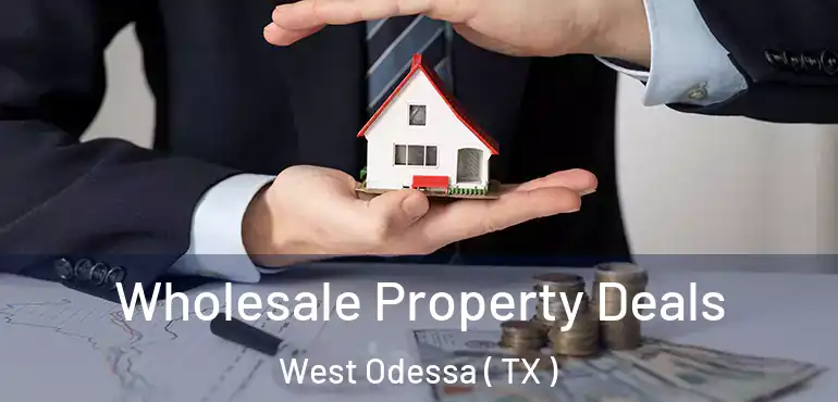 Wholesale Property Deals West Odessa ( TX )