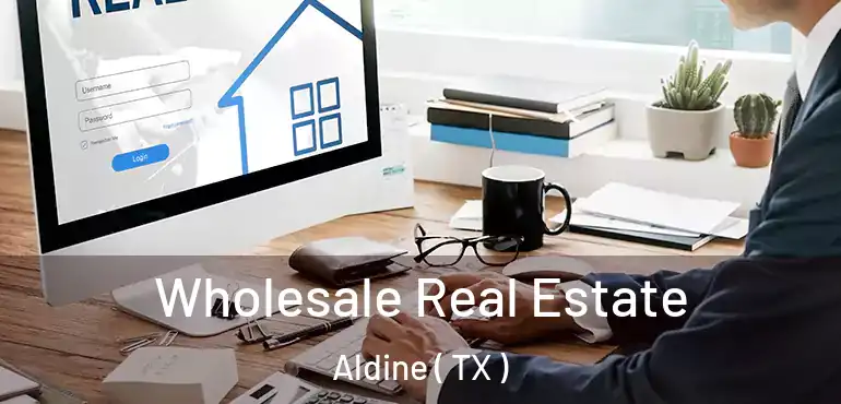  Wholesale Real Estate Aldine ( TX )