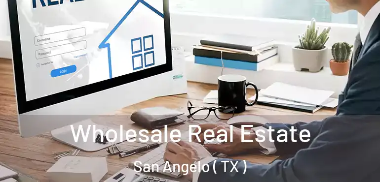  Wholesale Real Estate San Angelo ( TX )