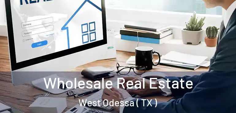  Wholesale Real Estate West Odessa ( TX )