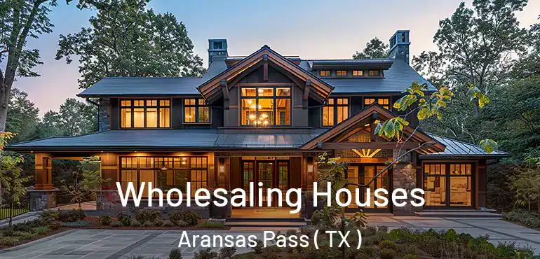  Wholesaling Houses Aransas Pass ( TX )