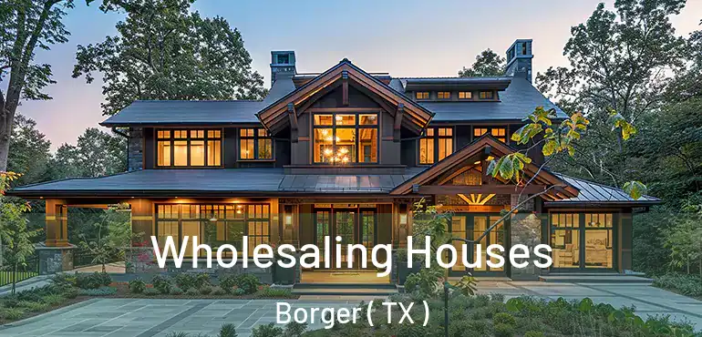  Wholesaling Houses Borger ( TX )