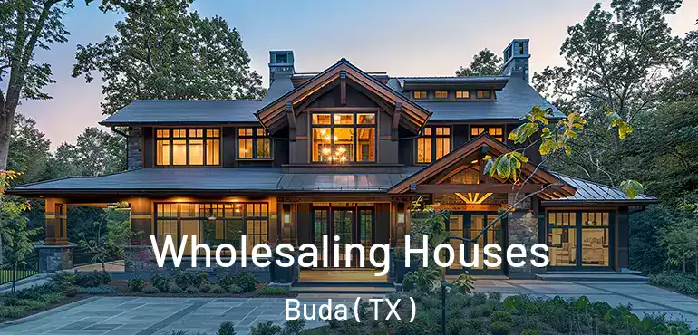  Wholesaling Houses Buda ( TX )