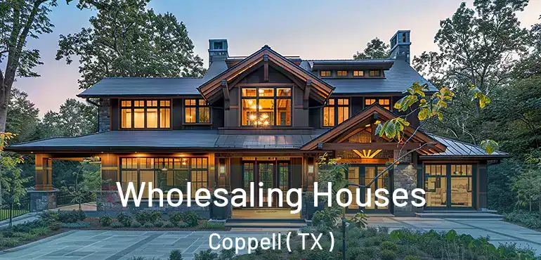  Wholesaling Houses Coppell ( TX )