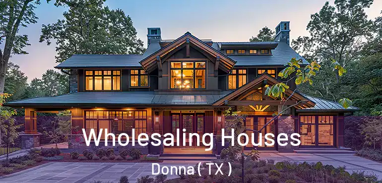  Wholesaling Houses Donna ( TX )