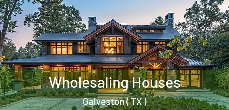 Wholesaling Houses Galveston ( TX )