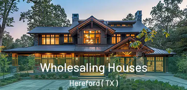  Wholesaling Houses Hereford ( TX )