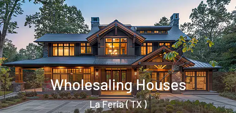  Wholesaling Houses La Feria ( TX )