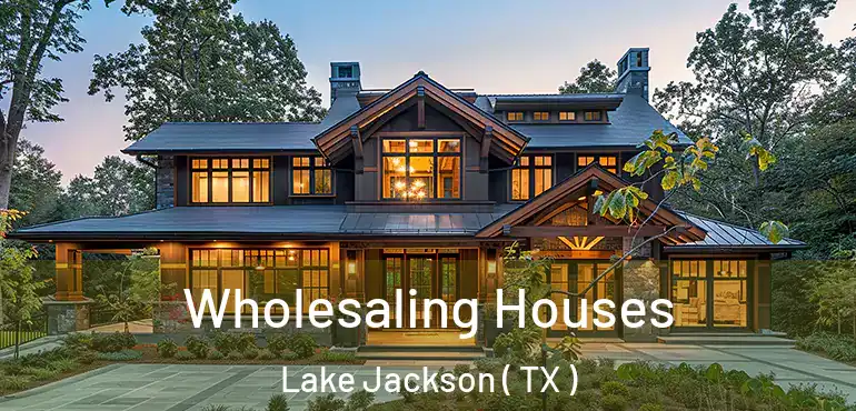  Wholesaling Houses Lake Jackson ( TX )