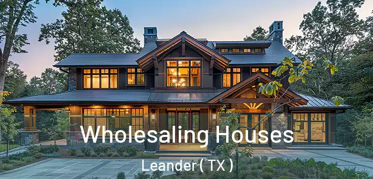  Wholesaling Houses Leander ( TX )
