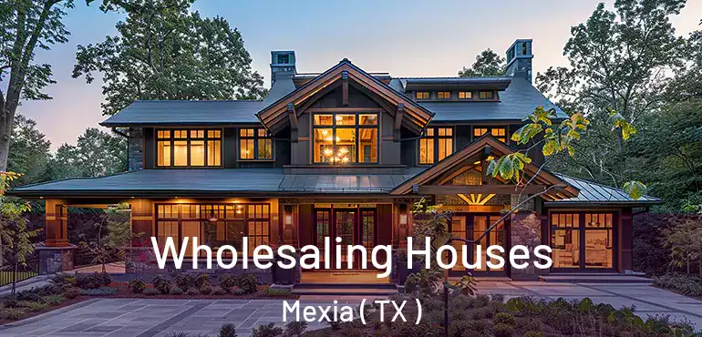  Wholesaling Houses Mexia ( TX )