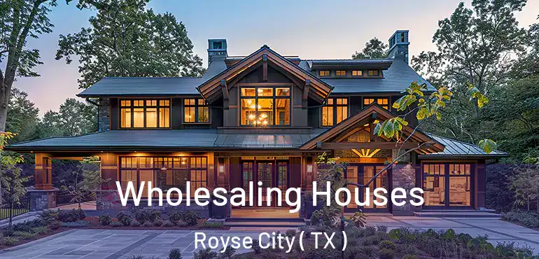  Wholesaling Houses Royse City ( TX )