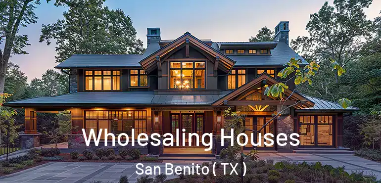  Wholesaling Houses San Benito ( TX )