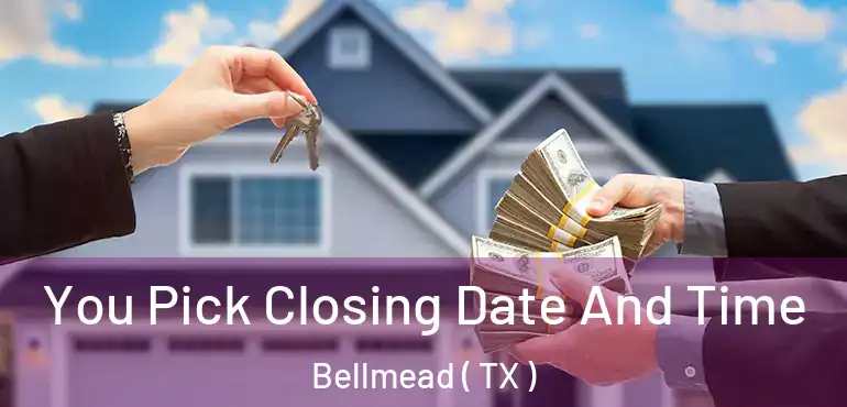  You Pick Closing Date And Time Bellmead ( TX )