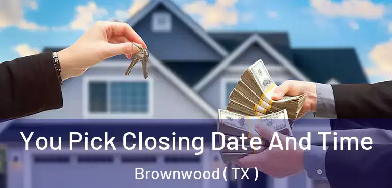 You Pick Closing Date And Time Brownwood ( TX )