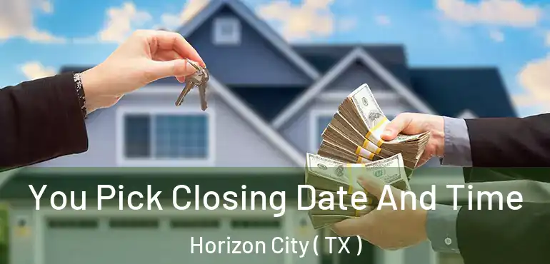  You Pick Closing Date And Time Horizon City ( TX )