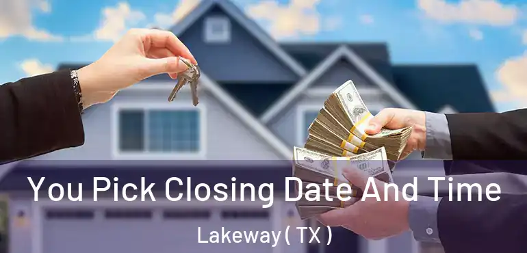  You Pick Closing Date And Time Lakeway ( TX )