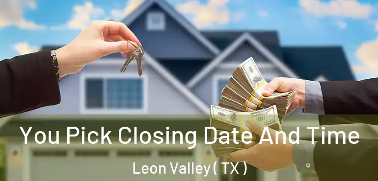  You Pick Closing Date And Time Leon Valley ( TX )