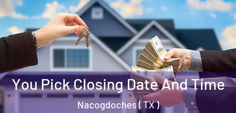  You Pick Closing Date And Time Nacogdoches ( TX )